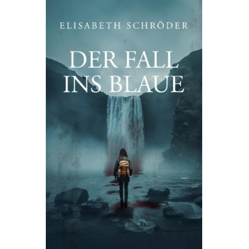 Elisabeth Schröder - Der Fall ins Blaue