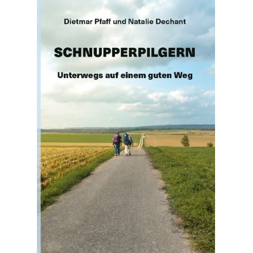 Dietmar Pfaff Natalie Dechant - Schnupperpilgern