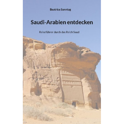 Beatrice Sonntag - Saudi-Arabien entdecken