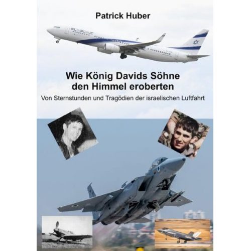 Patrick Huber - Wie König Davids Söhne den Himmel eroberten