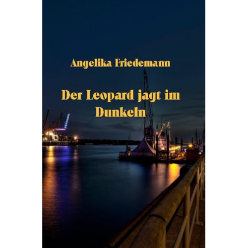 Angelika Friedemann - Der Leopard jagt im Dunkeln