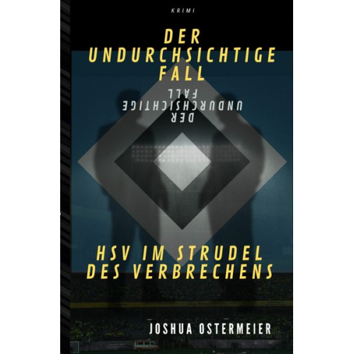 Joshua Ostermeier - Der undurchsichtige Fall - HSV im Strudel des Verbrechens