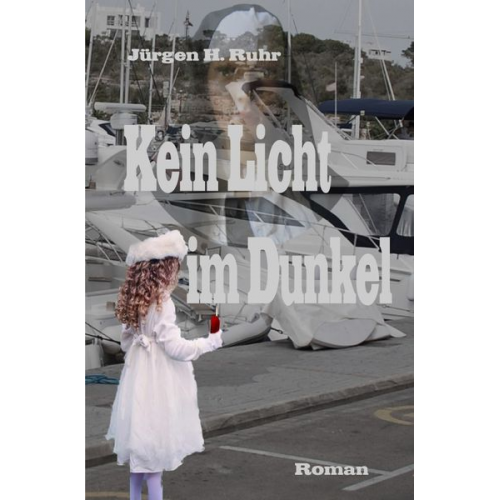 Jürgen H. Ruhr - Kein Licht im Dunkel