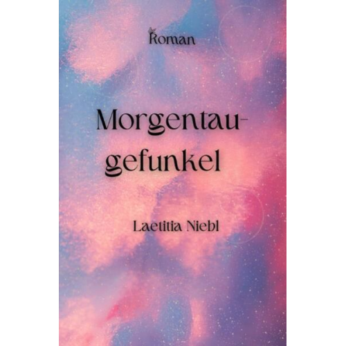 Laetitia Niebl - Morgentaugefunkel