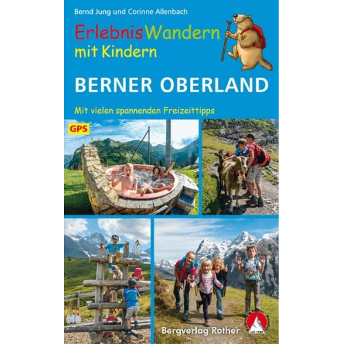 Bernd Jung Corinne Allenbach - ErlebnisWandern mit Kindern Berner Oberland
