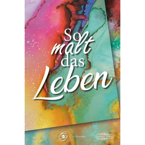 C. S. Sienner - So malt das Leben