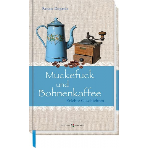 Renate Dopatka - Muckefuck und Bohnenkaffee