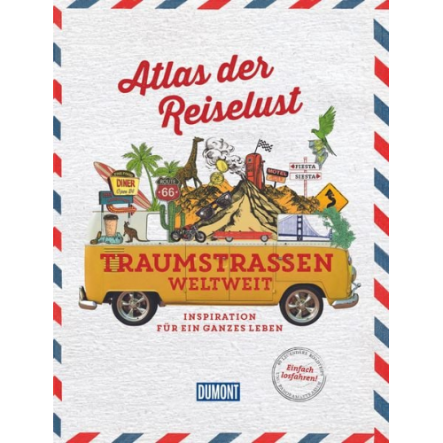 Philippe Gloaguen - DuMont Bildband Atlas der Reiselust Traumstraßen weltweit