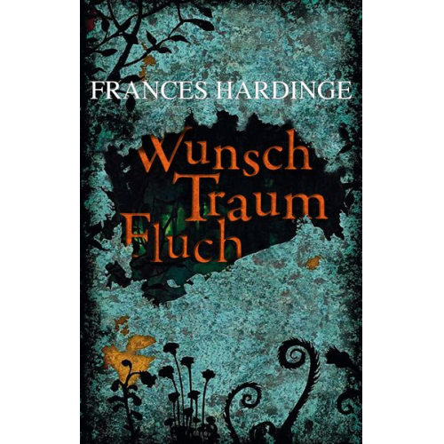 Frances Hardinge - Wunsch Traum Fluch