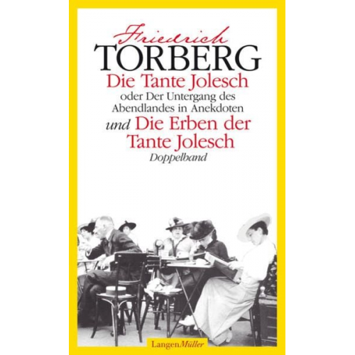 Friedrich Torberg - Die Tante Jolesch oder Der Untergang des Abendlandes in Anekdoten und Die Erben der Tante Jolesch