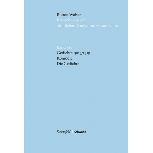 Robert Walser - Robert Walser Kritische Ausgabe sämtlicher Drucke und Manuskripte... / Gedichte 1909/1919. Komödie. Die Gedichte