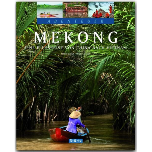 Anett und Mario Weigt - Mekong - Eine Flussreise von China nach Vietnam