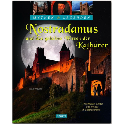 Gerald Axelrod - Nostradamus und das geheime Wissen der Katharer - Propheten, Ketzer und Heilige in Südfrankreich