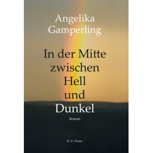 Angelika Gamperling - In der Mitte zwischen Hell und Dunkel