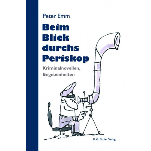 Peter Emm - Beim Blick durchs Periskop