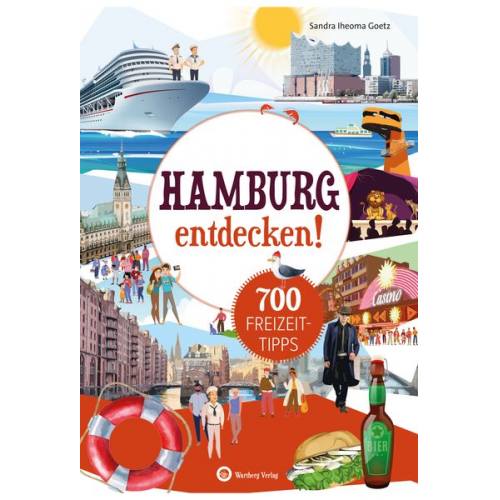 Sandra Iheoma Goetz - Hamburg entdecken! 700 Freizeittipps : Natur, Kultur, Sport, Spaß