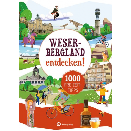 Ulrich Weiss - Weserbergland entdecken! 1000 Freizeittipps : Natur, Kultur, Sport, Spaß