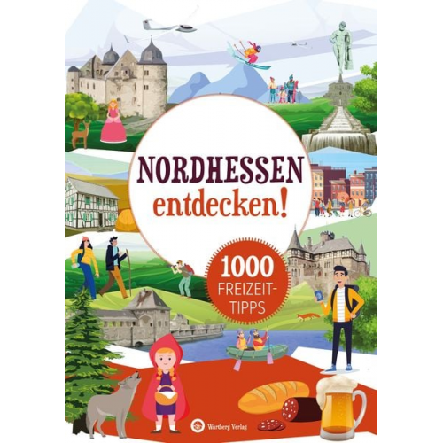 Nordhessen entdecken! 1000 Freizeittipps : Natur, Kultur, Sport, Spaß