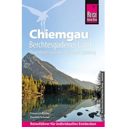 Friedrich Köthe Daniela Schetar - Reise Know-How Reiseführer Chiemgau, Berchtesgadener Land (mit Rosenheim und Ausflug nach Salzburg)