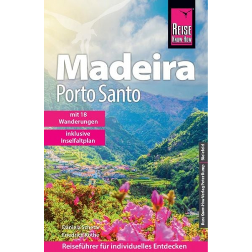 Daniela Schetar Friedrich Köthe - Reise Know-How Reiseführer Madeira und Porto Santo mit 18 Wanderungen