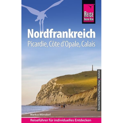 Markus Mörsdorf - Reise Know-How Reiseführer Nordfrankreich - Picardie, Côte d'Opale, Calais