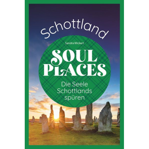 Sandra Wickert - Soul Places Schottland – Die Seele Schottlands spüren