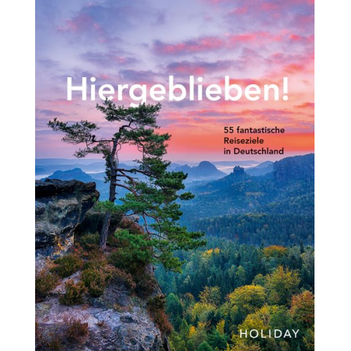 Jens van Rooij - HOLIDAY Reisebuch: Hiergeblieben! – 55 fantastische Reiseziele in Deutschland