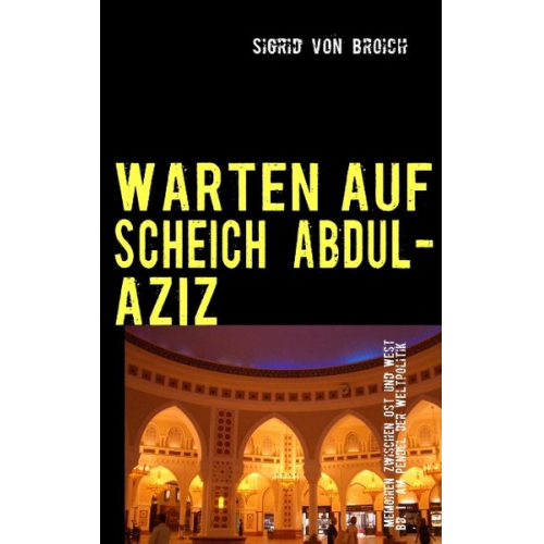 Sigrid Broich - Warten Auf Scheich Abdul-Aziz