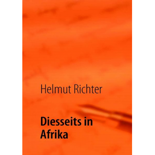 Helmut Richter - Diesseits in Afrika