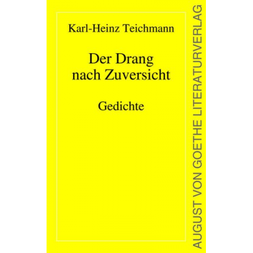 Karl-Heinz Teichmann - Der Drang nach Zuversicht