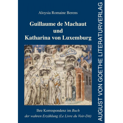 Aloysia Romaine Berens - Guillaume de Machaut und Katharina von Luxemburg