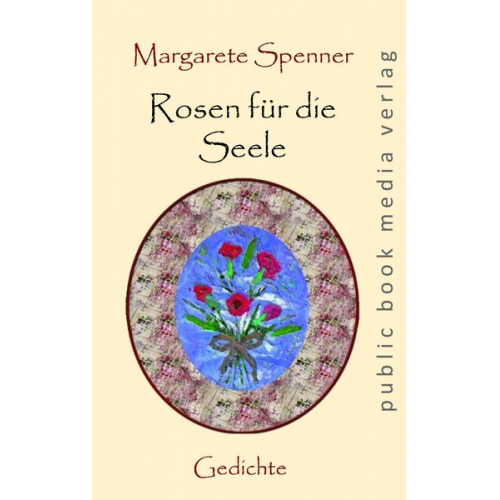 Margarete Spenner - Rosen für die Seele