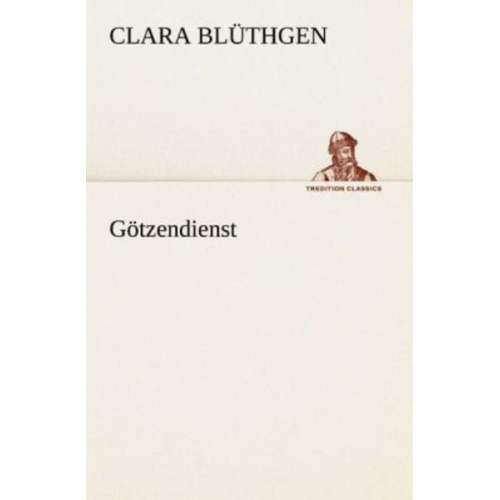 Clara Blüthgen - Götzendienst