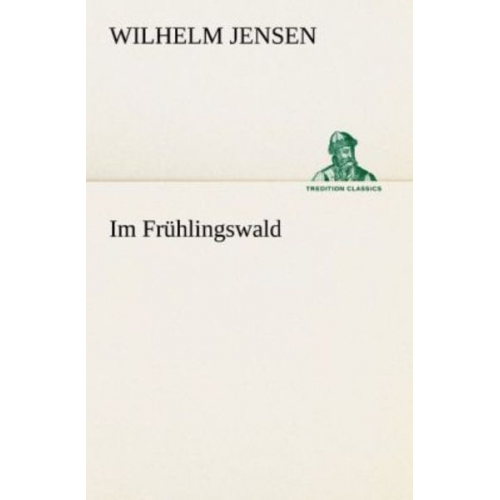 Wilhelm Jensen - Im Frühlingswald