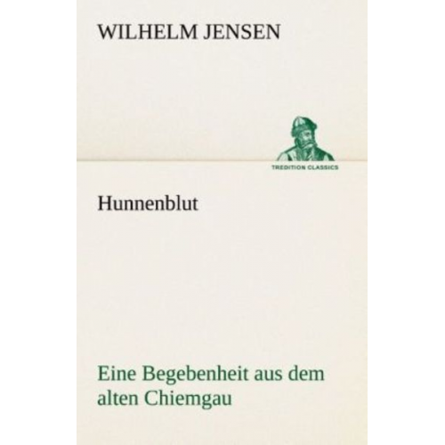 Wilhelm Jensen - Hunnenblut