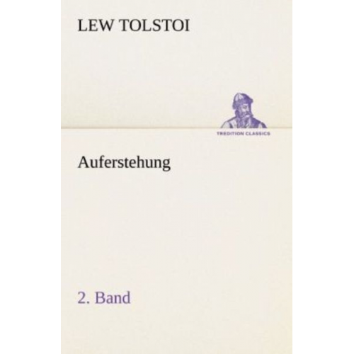 Leo N. Tolstoi - Auferstehung 2. Band