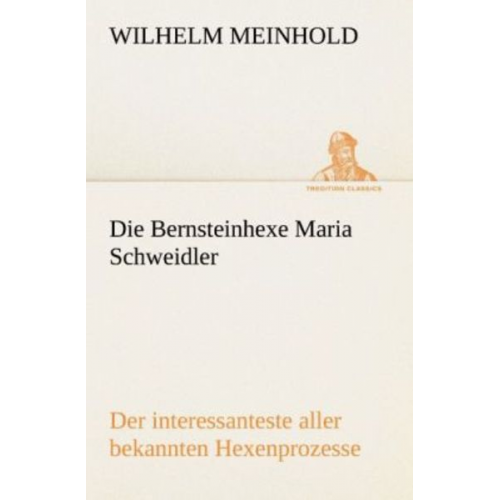 Wilhelm Meinhold - Die Bernsteinhexe Maria Schweidler