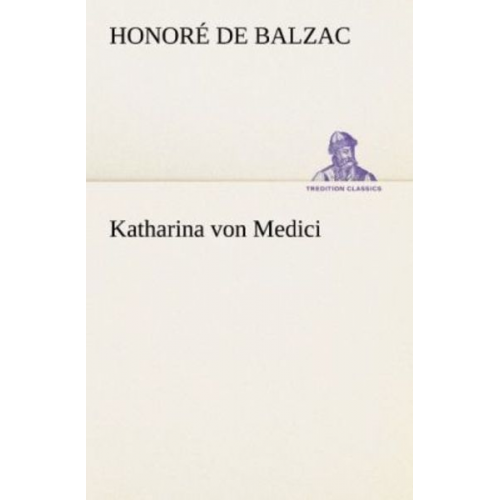 Honore de Balzac - Katharina von Medici