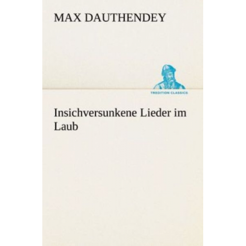 Max Dauthendey - Insichversunkene Lieder im Laub