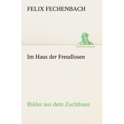 Felix Fechenbach - Im Haus der Freudlosen