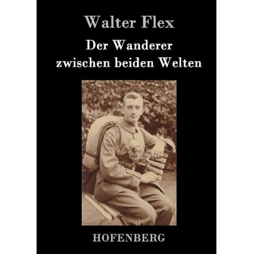 Walter Flex - Der Wanderer zwischen beiden Welten