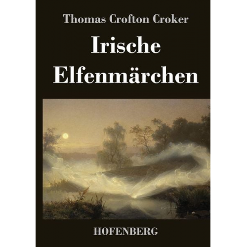 Thomas Crofton Croker - Irische Elfenmärchen