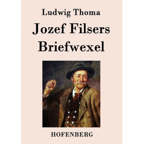 Ludwig Thoma - Jozef Filsers Briefwexel