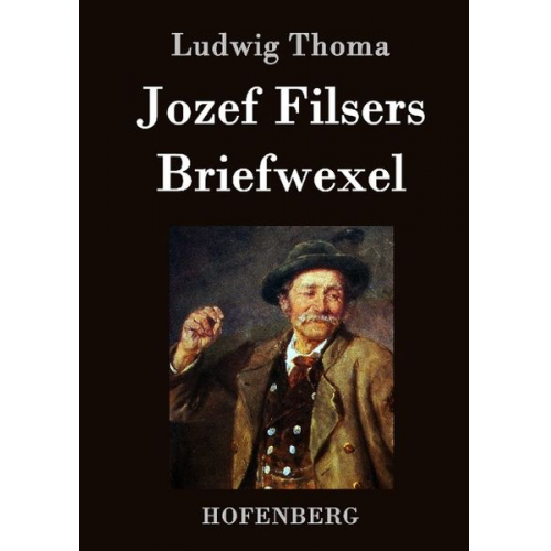 Ludwig Thoma - Jozef Filsers Briefwexel