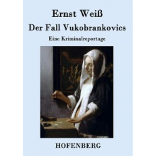 Ernst Weiss - Der Fall Vukobrankovics