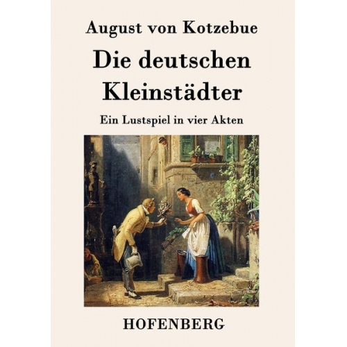 August Kotzebue - Die deutschen Kleinstädter