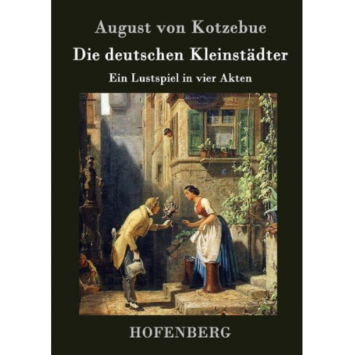 August Kotzebue - Die deutschen Kleinstädter