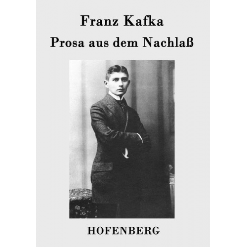 Franz Kafka - Prosa aus dem Nachlaß