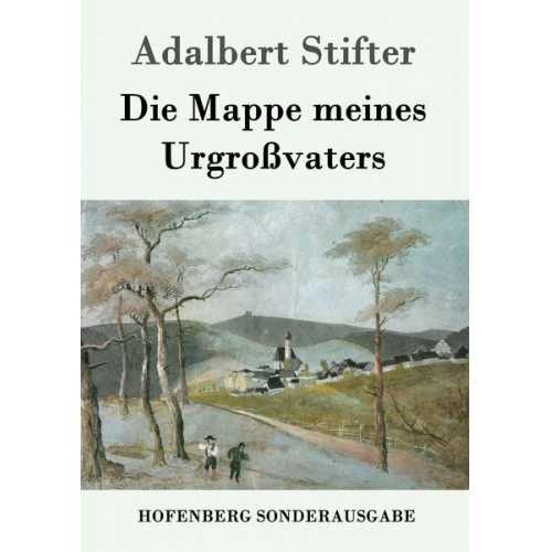 Adalbert Stifter - Die Mappe meines Urgroßvaters