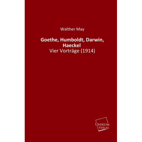 Walther May - Goethe, Humboldt, Darwin, Haeckel